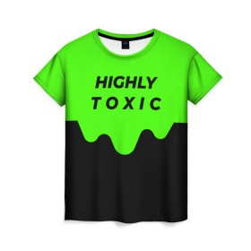 Женская футболка 3D с принтом HIGHLY toxic 0.2 в Санкт-Петербурге, 100% полиэфир ( синтетическое хлопкоподобное полотно) | прямой крой, круглый вырез горловины, длина до линии бедер | green | neon | street style | style | toxic