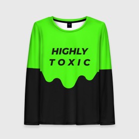 Женский лонгслив 3D с принтом HIGHLY toxic 0.2 в Санкт-Петербурге, 100% полиэстер | длинные рукава, круглый вырез горловины, полуприлегающий силуэт | Тематика изображения на принте: green | neon | street style | style | toxic