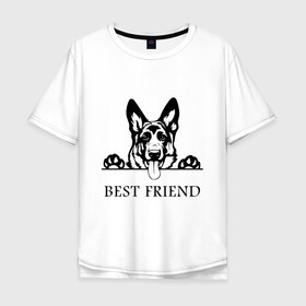 Мужская футболка хлопок Oversize с принтом ОВЧАРКА BEST FRIEND (Z) в Санкт-Петербурге, 100% хлопок | свободный крой, круглый ворот, “спинка” длиннее передней части | best friend | dog | doggie | doggy | авчарка | друг человека | другу | кинолог | лабрадор | мохнатый | овчарка | пес | пёсель | пёсик | подарок | подруге | собака | собакен | собаки | собачка | собачнику