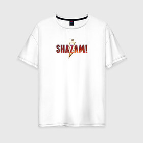 Женская футболка хлопок Oversize с принтом Шазам в Санкт-Петербурге, 100% хлопок | свободный крой, круглый ворот, спущенный рукав, длина до линии бедер
 | dc | shazam | vdsvar | warner bros. | шазам