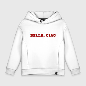 Детское худи Oversize хлопок с принтом Bella ciao в Санкт-Петербурге, френч-терри — 70% хлопок, 30% полиэстер. Мягкий теплый начес внутри —100% хлопок | боковые карманы, эластичные манжеты и нижняя кромка, капюшон на магнитной кнопке | la casa de papel | бумажный дом