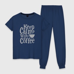 Женская пижама хлопок с принтом Keep calm with coffee в Санкт-Петербурге, 100% хлопок | брюки и футболка прямого кроя, без карманов, на брюках мягкая резинка на поясе и по низу штанин | coffee | keep calm | ароматный | бодрящий | горячий | кофе | кофеек | кофейная | кофеман | кофи | крепкие | крепкий | нервы | с кофе | с утра | сохраняй спокойствие | успокаивает | утренний | утро | чашка