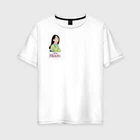 Женская футболка хлопок Oversize с принтом Mulan в Санкт-Петербурге, 100% хлопок | свободный крой, круглый ворот, спущенный рукав, длина до линии бедер
 | fa mulan | mulan | vdosadir | бэрри кук | мулан | тони бэнкрофт | фа мулан