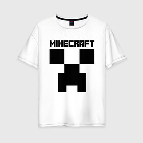 Женская футболка хлопок Oversize с принтом MINECRAFT CREEPER в Санкт-Петербурге, 100% хлопок | свободный крой, круглый ворот, спущенный рукав, длина до линии бедер
 | creeper | game | minecraft | блоки | игра | квадраты | компьютерная | крипер | криппер | майнкрафт | огонь