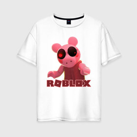 Женская футболка хлопок Oversize с принтом Roblox piggy Свинка Пигги в Санкт-Петербурге, 100% хлопок | свободный крой, круглый ворот, спущенный рукав, длина до линии бедер
 | game | gamer | logo | minecraft | piggi | roblox | simulator | игра | конструктор | лого | пигги | свинья | симулятор | строительство | фигура