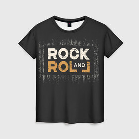Женская футболка 3D с принтом Rock and Roll (Z) в Санкт-Петербурге, 100% полиэфир ( синтетическое хлопкоподобное полотно) | прямой крой, круглый вырез горловины, длина до линии бедер | rock | rock and roll | блюз | госпел | драйв | кантри | качайся и катись | музыка | музыкальная | панк | панки | рок | рок н ролл | рокер | хой