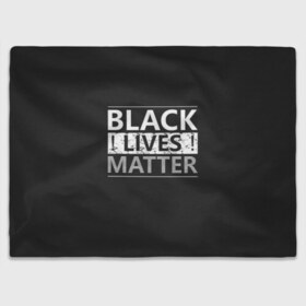 Плед 3D с принтом Black lives matter (Z) в Санкт-Петербурге, 100% полиэстер | закругленные углы, все края обработаны. Ткань не мнется и не растягивается | derek chauvin | george floyd | thomas lane | активисты | афро | дерек шовин | джордж флойд | жизни чёрных важны | надпись | общественное движение | текст | томас лэйн | трэйвон мартина | ту тао