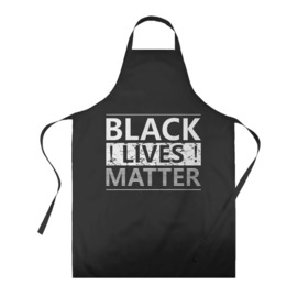 Фартук 3D с принтом Black lives matter (Z) в Санкт-Петербурге, 100% полиэстер | общий размер — 65 х 85 см, ширина нагрудника — 26 см, горловина — 53 см, длина завязок — 54 см, общий обхват в поясе — 173 см. Принт на завязках и на горловине наносится с двух сторон, на основной части фартука — только с внешней стороны | derek chauvin | george floyd | thomas lane | активисты | афро | дерек шовин | джордж флойд | жизни чёрных важны | надпись | общественное движение | текст | томас лэйн | трэйвон мартина | ту тао