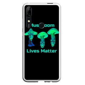 Чехол для Honor P Smart Z с принтом Mushroom Lives Matter в Санкт-Петербурге, Силикон | Область печати: задняя сторона чехла, без боковых панелей | black lives matter | lives matter | гриб | грибнику | грибной | грибы | грибы лозунг | грибы монстры | грибы надпись | грибы неон | грибы прикол | грибы текст | злые грибы | неоновые грибы | сбор грибов