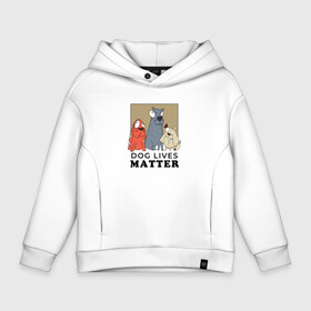 Детское худи Oversize хлопок с принтом Dog Lives Matter в Санкт-Петербурге, френч-терри — 70% хлопок, 30% полиэстер. Мягкий теплый начес внутри —100% хлопок | боковые карманы, эластичные манжеты и нижняя кромка, капюшон на магнитной кнопке | all lives matter | black lives matter | blm | bulldog | dog | dogs | parody | spaniel | бульдог | все жизни важны | дог | пародия | псы | смешная | смешные | собака | собаки | собачка | собачки | спаниель | упоротая | упоротые | черные жизн