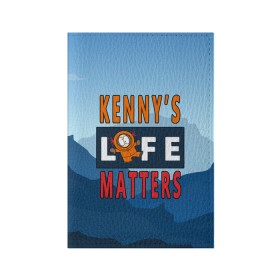 Обложка для паспорта матовая кожа с принтом Kennys LIFE matters в Санкт-Петербурге, натуральная матовая кожа | размер 19,3 х 13,7 см; прозрачные пластиковые крепления | Тематика изображения на принте: kenny | life matters | lives matter | south park | text | жизнь | кенни | маккормик | текст | фразы | южный парк