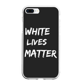 Чехол для iPhone 7Plus/8 Plus матовый с принтом White Lives Matter в Санкт-Петербурге, Силикон | Область печати: задняя сторона чехла, без боковых панелей | Тематика изображения на принте: black | blm | lives | matter | white | wlm | белые | жизни | жизнь