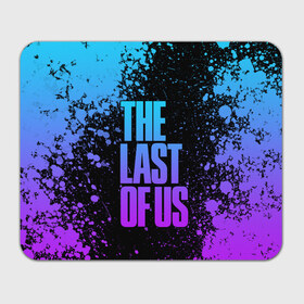 Коврик для мышки прямоугольный с принтом THE LAST OF US в Санкт-Петербурге, натуральный каучук | размер 230 х 185 мм; запечатка лицевой стороны | game | horror | survival horror | the last | the last of us | the last of us remastered | игра | компьютерная игра | ласт | ласт оф | ласт оф ас | экшн