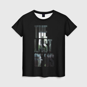 Женская футболка 3D с принтом The Last of Us 2 в Санкт-Петербурге, 100% полиэфир ( синтетическое хлопкоподобное полотно) | прямой крой, круглый вырез горловины, длина до линии бедер | action | the last of us | the last of us 2 | бродилка | игра | хоррор