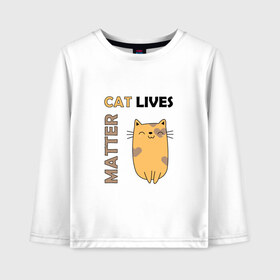 Детский лонгслив хлопок с принтом Cat Lives Matter (Z) в Санкт-Петербурге, 100% хлопок | круглый вырез горловины, полуприлегающий силуэт, длина до линии бедер | animal liberation | animals lives matter | cat | cats | lives matter | домашнее животное | квадрокот | кот | котейка | котики | кошка | кошки | мартовские коты | милая | милые | мимими | мур | мурмур | мурмурмур | мяу | няшные