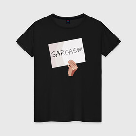 Женская футболка хлопок с принтом Сарказм табличка Мем в Санкт-Петербурге, 100% хлопок | прямой крой, круглый вырез горловины, длина до линии бедер, слегка спущенное плечо | mem | sarcasm | мем. | сарказм