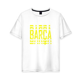 Женская футболка хлопок Oversize с принтом FC Barcelona | BARCA (2021) в Санкт-Петербурге, 100% хлопок | свободный крой, круглый ворот, спущенный рукав, длина до линии бедер
 | 0x000000123 | barca | barcelona | fcb | messi | барса | барселона | фкб