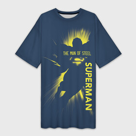 Платье-футболка 3D с принтом The man of steel в Санкт-Петербурге,  |  | man | steel | superman | vdzajul | супермен | супермэн
