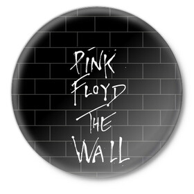 Значок с принтом PINK FLOYD в Санкт-Петербурге,  металл | круглая форма, металлическая застежка в виде булавки | pink floyd | the wall | пинк флоид | стена