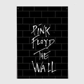 Постер с принтом PINK FLOYD в Санкт-Петербурге, 100% бумага
 | бумага, плотность 150 мг. Матовая, но за счет высокого коэффициента гладкости имеет небольшой блеск и дает на свету блики, но в отличии от глянцевой бумаги не покрыта лаком | pink floyd | the wall | пинк флоид | стена