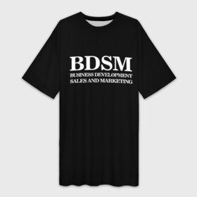 Платье-футболка 3D с принтом BDSM в Санкт-Петербурге,  |  | Тематика изображения на принте: 2020 | бизнес | интерент прикол | любовь | маркетинг | мем | мемы | надпись | прикол | смех | текст | фраза