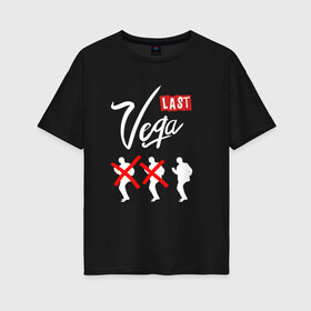 Женская футболка хлопок Oversize с принтом Last Vega в Санкт-Петербурге, 100% хлопок | свободный крой, круглый ворот, спущенный рукав, длина до линии бедер
 | винсент вега | игра слов | криминальное чтиво | лас вегас | юмор