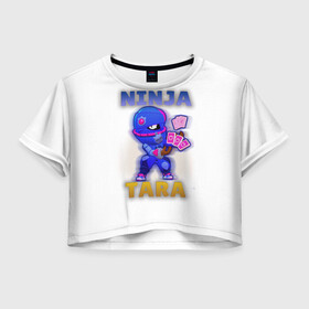 Женская футболка Crop-top 3D с принтом Ниндзя Тара Бравл Старс (BS) в Санкт-Петербурге, 100% полиэстер | круглая горловина, длина футболки до линии талии, рукава с отворотами | brawl stars | brawler | tara | бравл старс | бравлер | тара