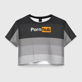 Женская футболка Crop-top 3D с принтом Pornhub в Санкт-Петербурге, 100% полиэстер | круглая горловина, длина футболки до линии талии, рукава с отворотами | brazzers | hub | бразерс | браззерс