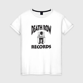 Женская футболка хлопок с принтом Death Row Records в Санкт-Петербурге, 100% хлопок | прямой крой, круглый вырез горловины, длина до линии бедер, слегка спущенное плечо | death row | dr dre | hip hop | rap | snoop dogg