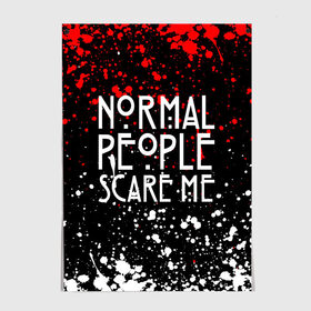 Постер с принтом Normal People Scare Me. в Санкт-Петербурге, 100% бумага
 | бумага, плотность 150 мг. Матовая, но за счет высокого коэффициента гладкости имеет небольшой блеск и дает на свету блики, но в отличии от глянцевой бумаги не покрыта лаком | american horror story | games | normal people scare me | аутизм | документальный фильм об аутизме | игры | кино | люди | нормал пипл скар ми | очень странные дела | фильмы