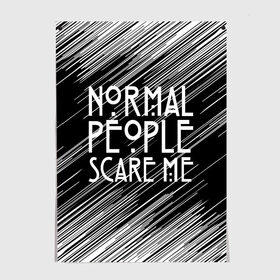 Постер с принтом Normal People Scare Me. в Санкт-Петербурге, 100% бумага
 | бумага, плотность 150 мг. Матовая, но за счет высокого коэффициента гладкости имеет небольшой блеск и дает на свету блики, но в отличии от глянцевой бумаги не покрыта лаком | american horror story | games | normal people scare me | аутизм | документальный фильм об аутизме | игры | кино | люди | нормал пипл скар ми | очень странные дела | фильмы