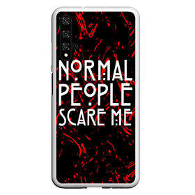 Чехол для Honor 20 с принтом Normal People Scare Me. в Санкт-Петербурге, Силикон | Область печати: задняя сторона чехла, без боковых панелей | american horror story | games | normal people scare me | аутизм | документальный фильм об аутизме | игры | кино | люди | нормал пипл скар ми | очень странные дела | фильмы