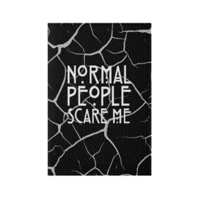 Обложка для паспорта матовая кожа с принтом Normal People Scare Me. в Санкт-Петербурге, натуральная матовая кожа | размер 19,3 х 13,7 см; прозрачные пластиковые крепления | Тематика изображения на принте: american horror story | games | normal people scare me | аутизм | документальный фильм об аутизме | игры | кино | люди | нормал пипл скар ми | очень странные дела | фильмы