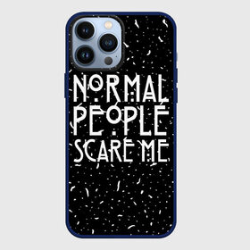 Чехол для iPhone 13 Pro Max с принтом Normal People Scare Me. в Санкт-Петербурге,  |  | american horror story | games | normal people scare me | аутизм | документальный фильм об аутизме | игры | кино | люди | нормал пипл скар ми | очень странные дела | фильмы