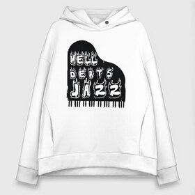 Женское худи Oversize хлопок с принтом Hell Debts Jazz в Санкт-Петербурге, френч-терри — 70% хлопок, 30% полиэстер. Мягкий теплый начес внутри —100% хлопок | боковые карманы, эластичные манжеты и нижняя кромка, капюшон на магнитной кнопке | jazz | music | piano | джаз | музыка | пианино