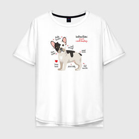 Мужская футболка хлопок Oversize с принтом Французский бульдог funny pet в Санкт-Петербурге, 100% хлопок | свободный крой, круглый ворот, “спинка” длиннее передней части | bulldog | dog | french bulldog | funny | honey | pet | бульдог | бульдожка | девушкам | забавный | инструкция | кутенок | милый | пес | песик | питомцы | прикольный | пушистый | сердечко | смешной | собака