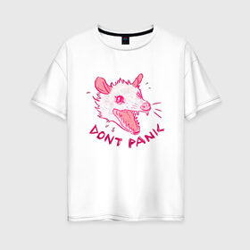 Женская футболка хлопок Oversize с принтом Не паникуй в Санкт-Петербурге, 100% хлопок | свободный крой, круглый ворот, спущенный рукав, длина до линии бедер
 | dont painc | крыса | мышь | опоссум | паника