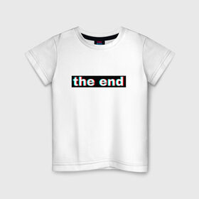 Детская футболка хлопок с принтом 3D the end в Санкт-Петербурге, 100% хлопок | круглый вырез горловины, полуприлегающий силуэт, длина до линии бедер | 3d текст | английская надпись | английский | арт | иностранный | иностранный текс | текст