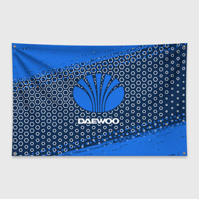 Флаг-баннер с принтом DAEWOO ДЭУ в Санкт-Петербурге, 100% полиэстер | размер 67 х 109 см, плотность ткани — 95 г/м2; по краям флага есть четыре люверса для крепления | 