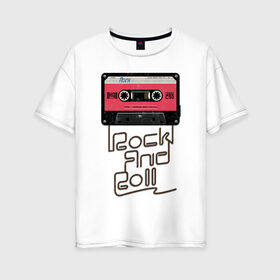 Женская футболка хлопок Oversize с принтом Rock and Roll в Санкт-Петербурге, 100% хлопок | свободный крой, круглый ворот, спущенный рукав, длина до линии бедер
 | rock | rock and roll | roll | кассета | классика | музыка | рок | рокер | рокнролл