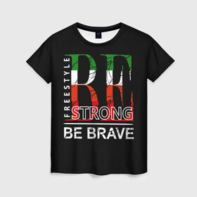 Женская футболка 3D с принтом Be strong в Санкт-Петербурге, 100% полиэфир ( синтетическое хлопкоподобное полотно) | прямой крой, круглый вырез горловины, длина до линии бедер | be brave | be strong | freestyle надписи | америка | буквы | графика | иностранные | мотивация | сша | текст | тренд | уличная | урбанизм | флаг | цитаты. разноцветные | черная