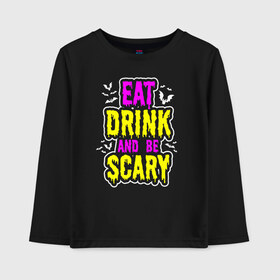 Детский лонгслив хлопок с принтом Eat Drink and be scary в Санкт-Петербурге, 100% хлопок | круглый вырез горловины, полуприлегающий силуэт, длина до линии бедер | 31 октября | halloween | halowen | ведьма | день всех святых | джек | костюм | кровь | лого | монстр | надпись | праздник | приведение | призрак | светильник | символ | страшная | тыква | ужасы | хеллоуин | хеллуин