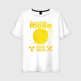 Женская футболка хлопок Oversize с принтом moon возвращение в Санкт-Петербурге, 100% хлопок | свободный крой, круглый ворот, спущенный рукав, длина до линии бедер
 | вакуум | возвращение | космос | луна | на луну | опасный
