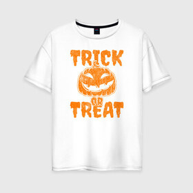 Женская футболка хлопок Oversize с принтом Trick or Treat в Санкт-Петербурге, 100% хлопок | свободный крой, круглый ворот, спущенный рукав, длина до линии бедер
 | 31 октября | halloween | halowen | ведьма | день всех святых | джек | костюм | кровь | лого | монстр | надпись | праздник | приведение | призрак | светильник | символ | страшная | тыква | ужасы | хеллоуин | хеллуин