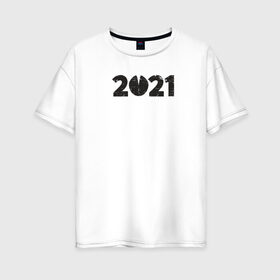 Женская футболка хлопок Oversize с принтом 2021 в Санкт-Петербурге, 100% хлопок | свободный крой, круглый ворот, спущенный рукав, длина до линии бедер
 | 2021 | бык | год быка | год коровы | новый год | символ года