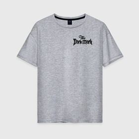 Женская футболка хлопок Oversize с принтом The Dark Mark в Санкт-Петербурге, 100% хлопок | свободный крой, круглый ворот, спущенный рукав, длина до линии бедер
 | harry potter | slytherin | vdzabma | гарри поттер | слизерин