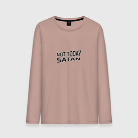 Мужской лонгслив хлопок с принтом Not today Satan в Санкт-Петербурге, 100% хлопок |  | Тематика изображения на принте: not today satan | дьявол | надпись на английском | не сегодня сатана | нечисть | прикол | прикольная надпись | сатана