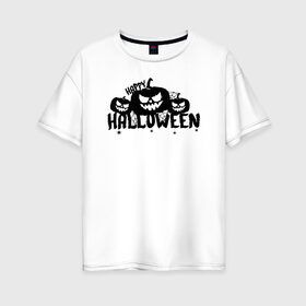 Женская футболка хлопок Oversize с принтом Halloween в Санкт-Петербурге, 100% хлопок | свободный крой, круглый ворот, спущенный рукав, длина до линии бедер
 | 31 октября | halloween | halowen | ведьма | день всех святых | джек | костюм | кровь | лого | монстр | надпись | праздник | приведение | призрак | светильник | символ | страшная | тыква | ужасы | хеллоуин | хеллуин