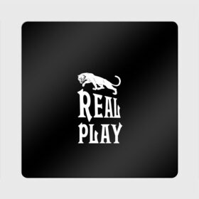 Магнит виниловый Квадрат с принтом Real Play - черная пантера в Санкт-Петербурге, полимерный материал с магнитным слоем | размер 9*9 см, закругленные углы | real play | большие кошки | игра | кошки | надпись | пантера