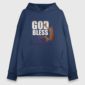 Женское худи Oversize хлопок с принтом God Bless The King в Санкт-Петербурге, френч-терри — 70% хлопок, 30% полиэстер. Мягкий теплый начес внутри —100% хлопок | боковые карманы, эластичные манжеты и нижняя кромка, капюшон на магнитной кнопке | 23 | anthony davis | basketball | bryant | game | james | kobe | lebron | los angeles | nba | sport | баскетбол | брайант | бровь | джеймс | калифорния | коби | король | леброн | лейкерс | лос анджелес | нба | спорт | тренер | чемпио